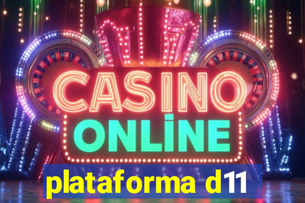 plataforma d11